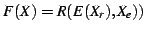 $F(X) = R(E(X_r),X_e))$